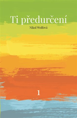 Ti předurčení - Nikol Wolfová