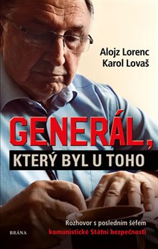 Levně Generál, který byl u toho: Rozhovor s posledním šéfem komunistické Státní bezpečnosti - Karol Lovaš, Alojz Lorenc