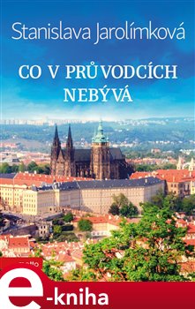 Levně Co v průvodcích nebývá - Stanislava Jarolímková