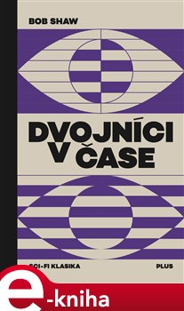 Levně Dvojníci v čase - Bob Shaw