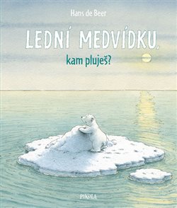 Levně Lední medvídku, kam pluješ? - Hans de Beer