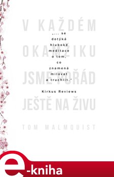 Levně V každém okamžiku jsme pořád ještě naživu - Tom Malmquist