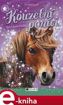 Kouzelní poníci - Nová kamarádka - Sue Bentleyová
