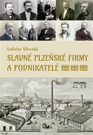 Slavné plzeňské firmy a podnikatelé - Ladislav Silovský