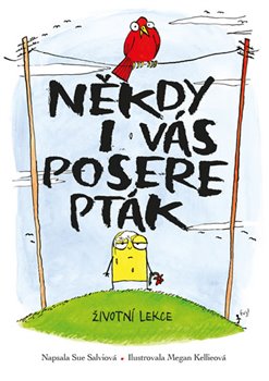 Levně Někdy i vás posere pták. Životní Lekce - Sue Salviová