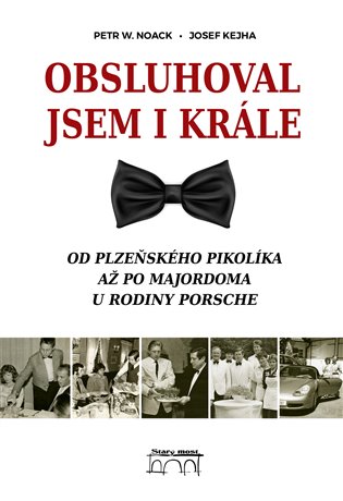 Obsluhoval jsem i krále - Petr W. Noack, Josef Kejha