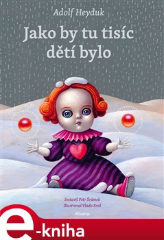 Levně Jako by tu tisíc dětí bylo - Adolf Heyduk
