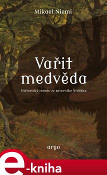 Vařit medvěda - Mikael Niemi