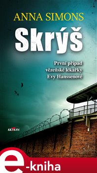 Levně Skrýš. První případ vězeňské lékařky Evy Hanssenové - Anna Simons