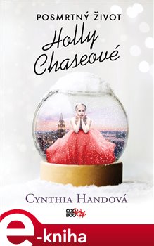 Levně Posmrtný život Holly Chaseové - Cynthia Handová