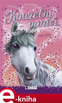 Levně Kouzelní poníci - Velké přání - Sue Bentleyová