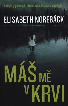 Levně Máš mě v krvi - Elisabeth Norebäck