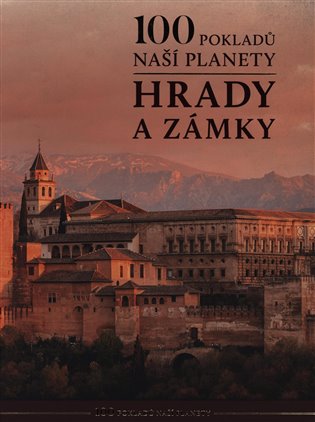 100 pokladů naší planety: hrady a zámky - kolektiv autorů