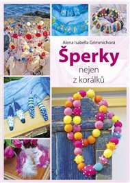 Šperky nejen z korálků - Alena Grimmichová