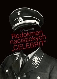 Rodokmen nacistických 'Celebrit' - Václav Miko
