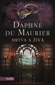 Mrtvá a živá - Daphne Du Maurier