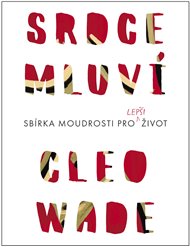 Srdce mluví: Sbírka moudrostí pro lepší život - Cleo Wade