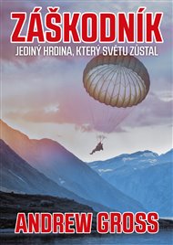 Záškodník: Poslední naděje, která světu zůstala - Andrew Gross