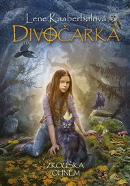 Divočarka: Zkouška ohněm - Lene Kaaberbolová