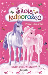 Škola jednorožců - První kamarádi - Linda Chapmanová