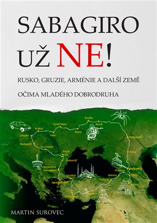Sabagiro už ne!: Rusko, Gruzie, Arménie a další země očima mladého dobrodruha - Martin Surovec