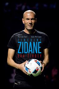 Zinedine Zidane: Dva životy - Patrick Fort, Jean Philippe