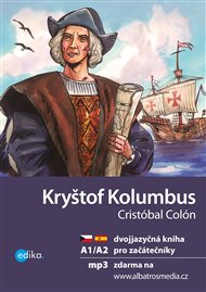 Kryštof Kolumbus A1/A2: dvojjazyčná kniha pro začátečníky - Cristóbal Colón, Eliška Jirásková