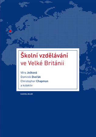 Školní vzdělávání ve Velké Británii - Dominik Dvořák, Věra Ježková,  kol.