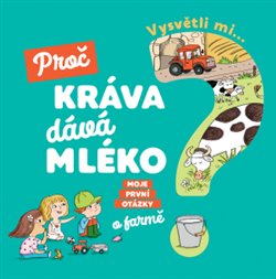 Levně Vysvětli mi... Proč kráva dává mléko? - Joséphine Sauvage