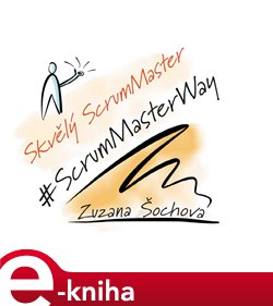 Levně Skvělý ScrumMaster. #ScrumMasterWay - Zuzana Šochová
