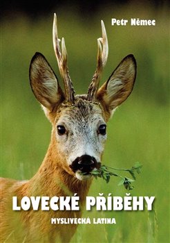 Levně Lovecké příběhy. s trochou myslivecké latiny - Petr Němec