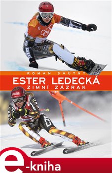 Levně Ester Ledecká. Zimní zázrak - Roman Smutný