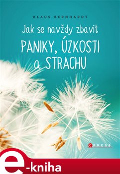 Levně Jak se navždy zbavit paniky, úzkosti a strachu - Klaus Bernhardt