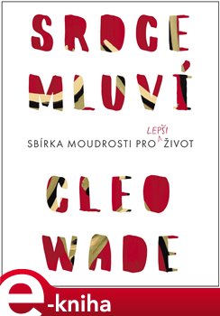 Levně Srdce mluví. Sbírka moudrostí pro lepší život - Cleo Wade