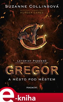 Levně Letopisy Podzemě – Gregor a město pod městem - Suzanne Collins