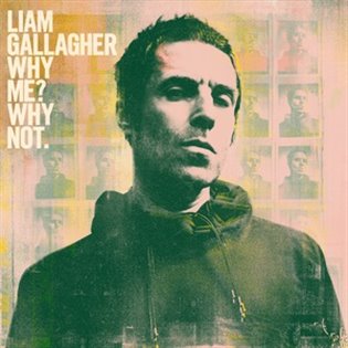 Liam Gallagher: Why Me? Why Not. - Liam Gallagher