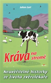 Kniha Kráva na stromě. Neuvěřitelné historky ze života zvěrolékaře