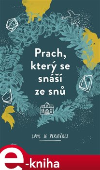 Levně Prach, který se snáší ze snů - Louis de Bernieres