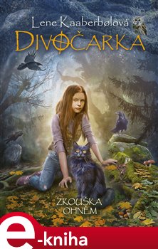 Levně Divočarka: Zkouška ohněm - Lene Kaaberbolová