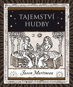 Levně Tajemství hudby. Melodie, rytmus, harmonie - Jason Martineau