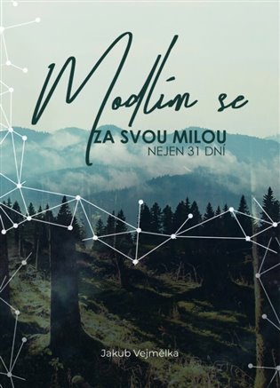 Modlím se za svou milou - Jakub Vejmělka