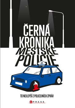 Levně Černá kronika městské policie. To nejlepší z policejních zpráv - kolektiv