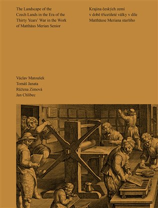 Krajina českých zemí v době třicetileté války v díle Matthäuse Meriana staršího - Václav Matoušek, Tomáš Janata, Růžena Zimová, Jan Chlíbec