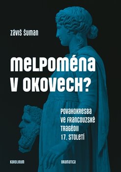 Melpoména v okovech? - Povahokresba ve francouzské tragédii 17. století koupíte na Kosmas.cz