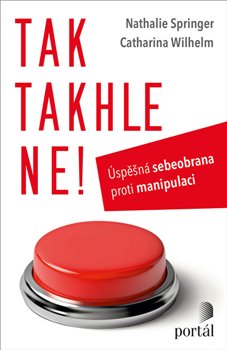 Tak takhle ne! - Úspěšná sebeobrana proti manipulaci koupíte na Kosmas.cz