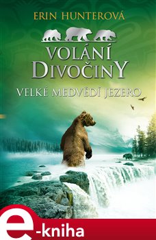 Levně Velké Medvědí jezero. Volání divočiny 2 - Erin Hunterová