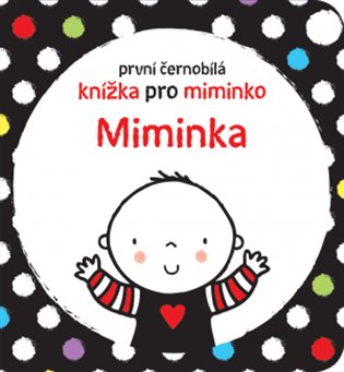 Miminka - První černobílá knížka pro miminko - Stella Baggot