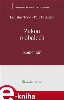 Levně Zákon o obalech - Komentář. (č. 477/2001 Sb.) - Ladislav Trylč, Petr Petržílek