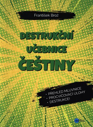 Destrukční učebnice češtiny - František Brož, Pavel Brož, František Brož