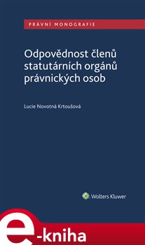 Levně Odpovědnost členů statutárních orgánů právnických osob - Lucie Novotná Krtoušová